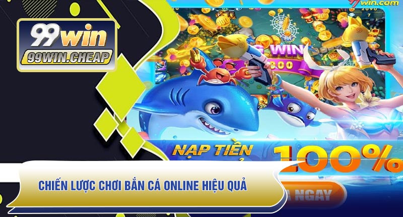Chiến lược chơi Bắn Cá Online hiệu quả