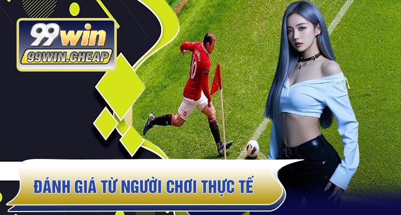 Đánh giá từ người chơi thực tế
