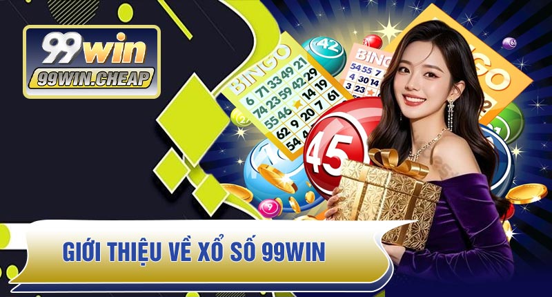 Giới thiệu về Xổ Số 99WIN