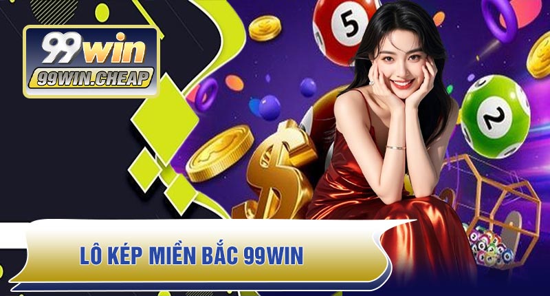 Lô Kép Miền Bắc 99WIN