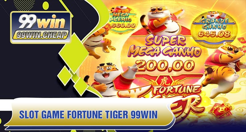 Slot Game Fortune Tiger 99WIN