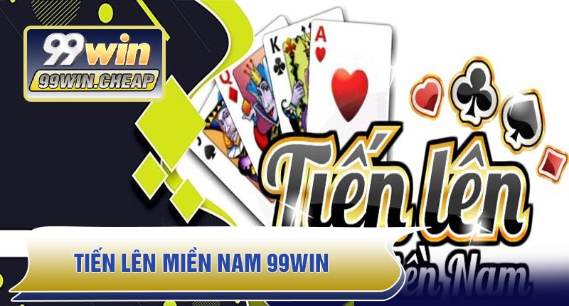 Tiến Lên Miền Nam 99WIN